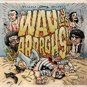 Todo roto by Wau y los Arrrghs!!! - album cover