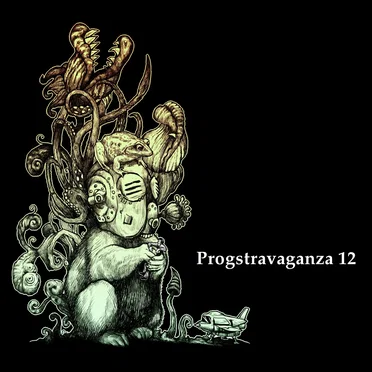 Progsphere’s Progstravaganza Compilation of Awesomeness, Part 12 by Various Artists - album cover