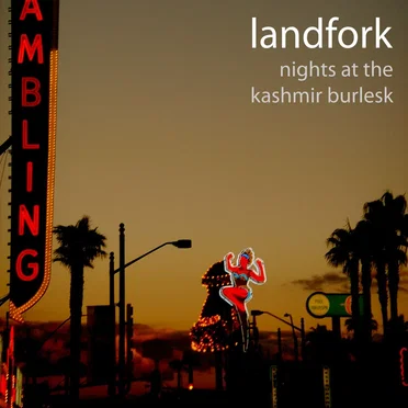 Nights At The Kashmir Burlesk by Landfork - album cover