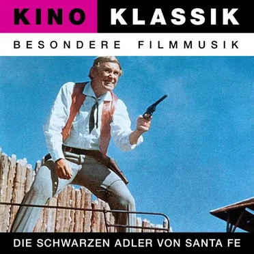 Kino Klassik – Besondere Filmmusik: Die schwarzen Adler von Santa Fe
