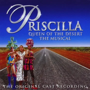 Priscilla, Queen of the Desert: The Musical by Various Artists - album cover