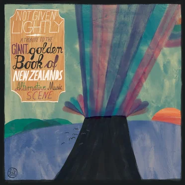 Not Given Lightly: A Tribute to the Golden Book of New Zealand’s Alternative Music Scene by Various Artists - album cover