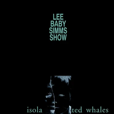 Isolated Whales by Lee Baby Simms Show - album cover