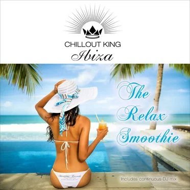 Chillout King Ibiza: The Relax Smoothie by Various Artists - album cover