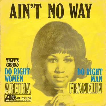 Ain’t No Way / Do Right Woman – Do Right Man