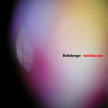 Kaleidoscope by Brideburger - album cover