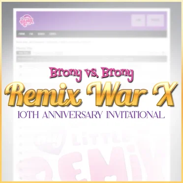 Brony vs. Brony Remix War X: 10th Anniversary Invitational by Various Artists - album cover