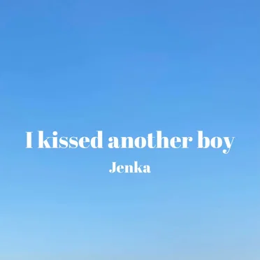 I Kissed Another Boy