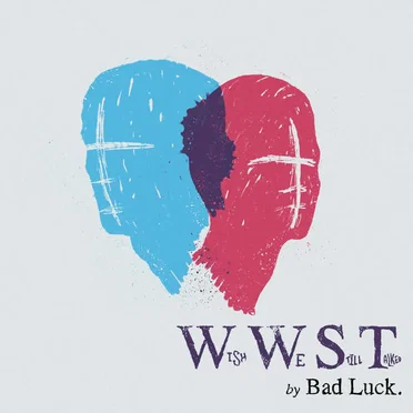 Wish We Still Talked by Bad Luck. - album cover