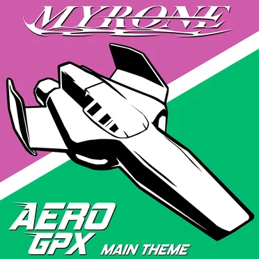 Aero GPX Main Theme by MYRONE - album cover