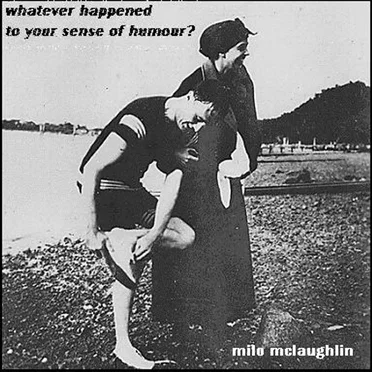 Whatever Happened to Your Sense of Humour?