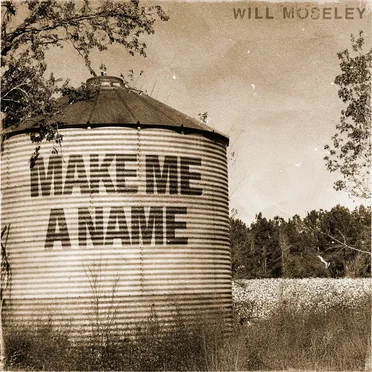 Make Me a Name by Will Moseley - album cover