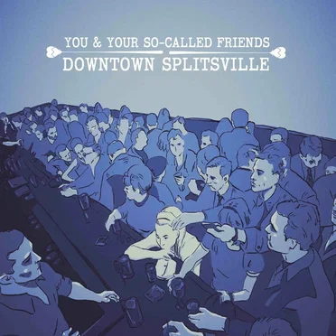 Downtown Splitsville by You & Your So‐Called Friends - album cover