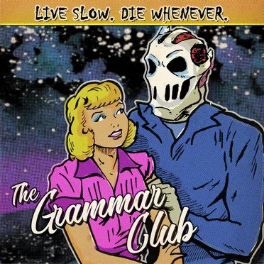 Live Slow. Die Whenever. by The Grammar Club - album cover