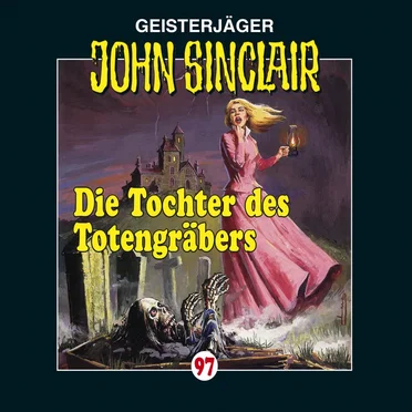 Geisterjäger John Sinclair Folge 097: Die Tochter des Totengräbers
