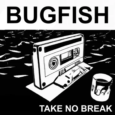 Take No Break by Bugfish - album cover