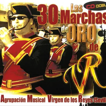 Las 30 Marchas de Oro de La Agrupación Musical Virgen de Los Reyes (Sevilla)