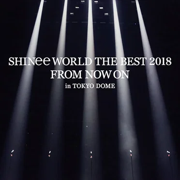 SHINee WORLD THE BEST 2018～FROM NOW ON～ in TOKYO DOME
