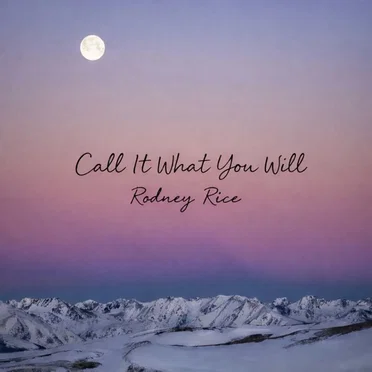 Call It What You Will by Rodney Rice - album cover