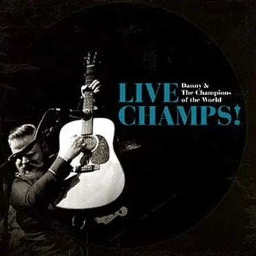 Live Champs! by Danny & The Champions of the World - album cover