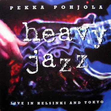 Heavy Jazz: Live in Helsinki and Tokyo