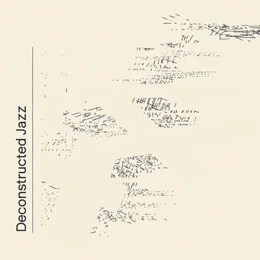 Deconstructed Jazz