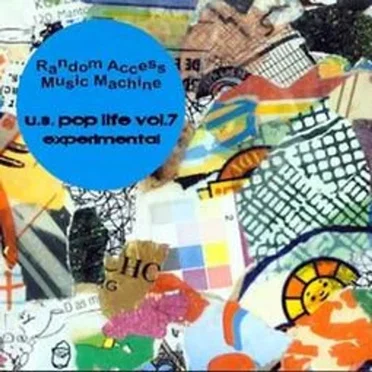 U.S. Pop Life, Volume 7: Experimental: Random Access Music Machine by Various Artists - album cover