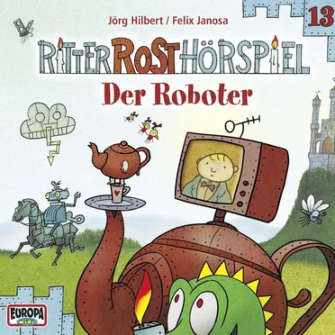 Ritter Rost Hörspiel 13: Der Roboter by Jörg Hilbert - album cover