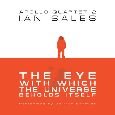 The Eye With Which The Universe Beholds Itself: Apollo Quartet Book 2 by Ian Sales - album cover