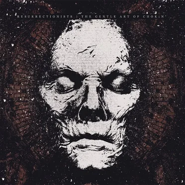 Resurrectionists / The Gentle Art of Chokin'