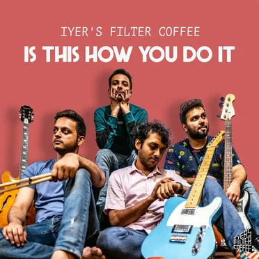 Is This How You Do It by Iyer’s Filter Coffee - album cover