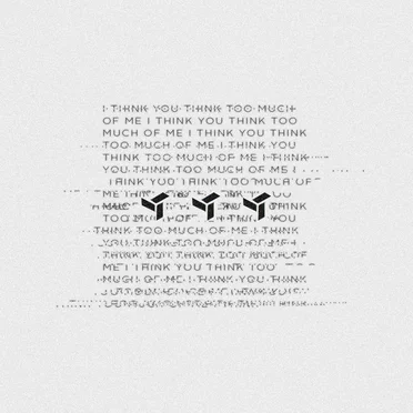 I Think You Think Too Much of Me