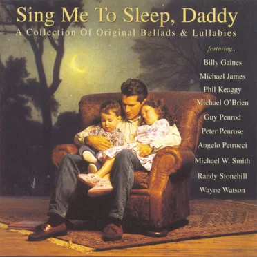 Sing Me to Sleep, Daddy: A Collection of Original Ballads & Lullabies by Various Artists - album cover