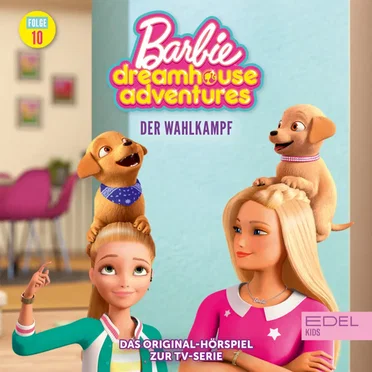 Barbie Dreamhouse Adventures: Folge 10: Der Wahlkampf - Das Original Hörspiel zur TV-Serie by Barbie - album cover