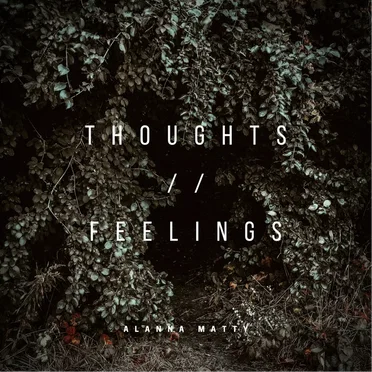 Thoughts // Feelings