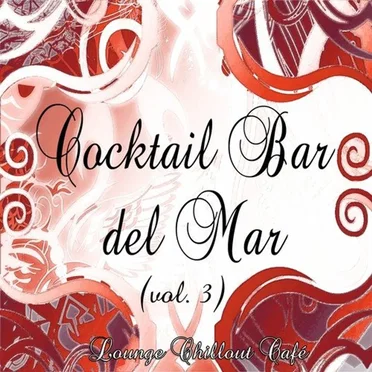 Cocktail Bar del Mar: Lounge Chillout Café, Vol. 3 by Various Artists - album cover