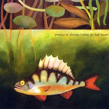 What Do Fish Know by Poetica In Silentio - album cover