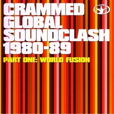 Crammed Global Soundclash 1980-89, Part One: World Fusion by Various Artists - album cover