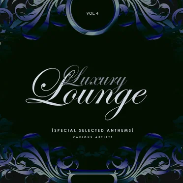 Luxury Lounge (Special Selected Anthems), Vol. 4 by Various Artists - album cover