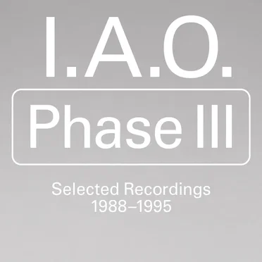 Phase III: Selected Recordings 1988–1995 by I.A.O. - album cover