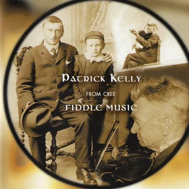 Patrick Kelly From Cree - Fiddle Music by Patrick Kelly - album cover