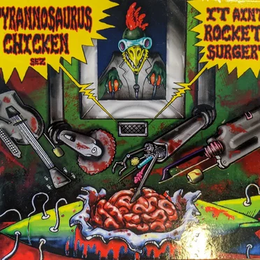 It Ain't Rocket Surgery by Tyrannosaurus Chicken - album cover