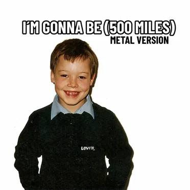 I’m Gonna Be (500 Miles) (Metal Version)