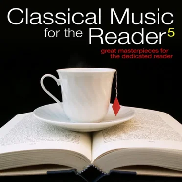 Classical Music for the Reader 5: Great Masterpieces for the Dedicated Reader by Various Artists - album cover