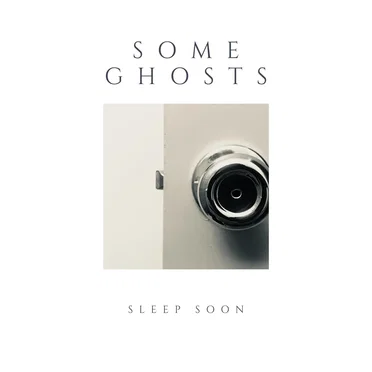 Sleep Soon by Some Ghosts - album cover
