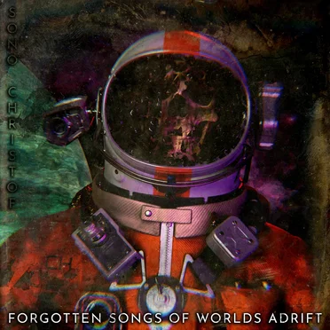 Forgotten Songs of Worlds Adrift by Sono Christof - album cover