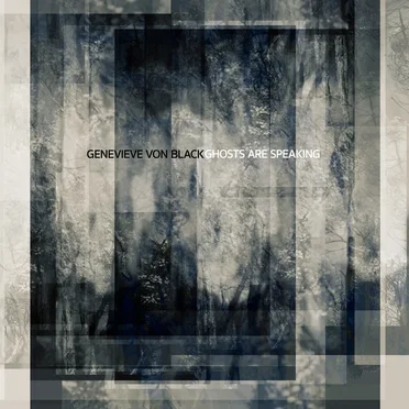 Ghosts Are Speaking by Genevieve Von Black - album cover