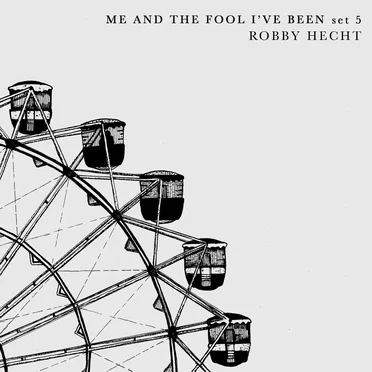 Me and the Fool I’ve Been (Set 5)