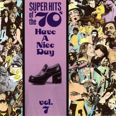 Super Hits of the '70s: Have a Nice Day, Vol. 7 by Various Artists - album cover