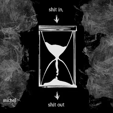 shit in, shit out by michel - album cover